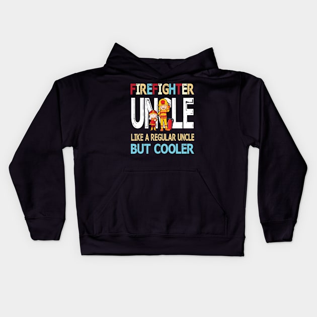 Firefighter Uncle Like A Regular Uncle But Cooler Happy Father Parent Summer July 4th Day Kids Hoodie by DainaMotteut